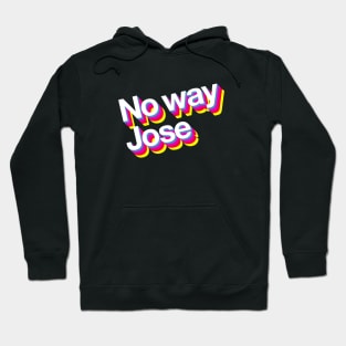 No way Jose Hoodie